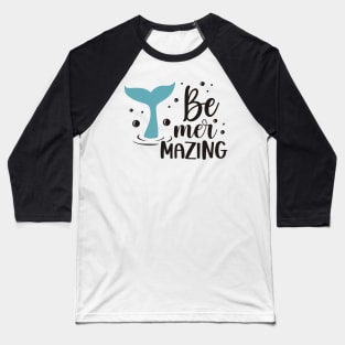 Be mermazing Baseball T-Shirt